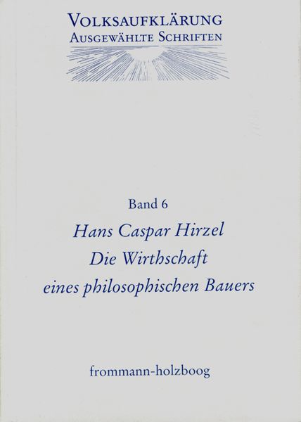 Produktbild: Volksaufkl&auml;rung - Ausgew&auml;hlte Schriften / Band 6: Hans Caspar Hirzel (1725&ndash;1803)