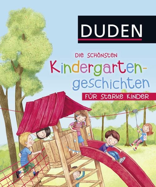 Die schönsten Kindergartengeschichten für starke Kinder, Gebundene Ausgabe von , FISCHER Sauerländer Duden, 978-3-7373-3279-8