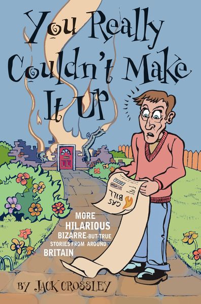 Produktbild: You Really Couldn't Make It Up: More Hilarious-But-True Stories From Around Britain
