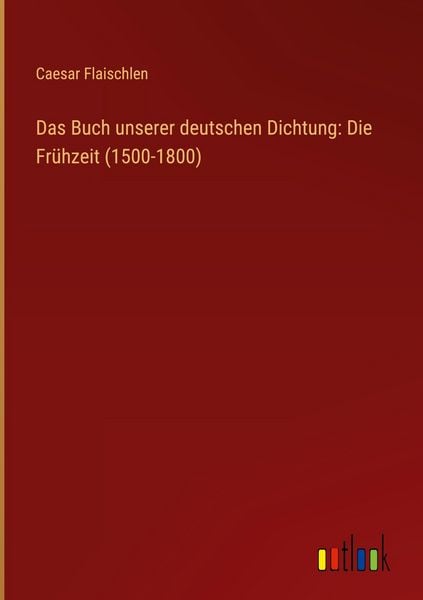 Produktbild: Das Buch unserer deutschen Dichtung: Die Fr&uuml;hzeit (1500-1800)