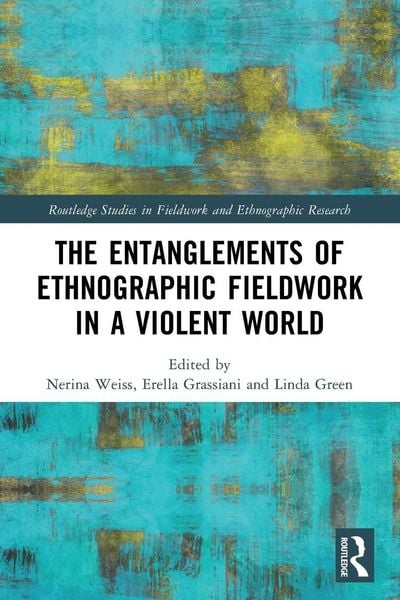 Produktbild: The Entanglements of Ethnographic Fieldwork in a Violent World