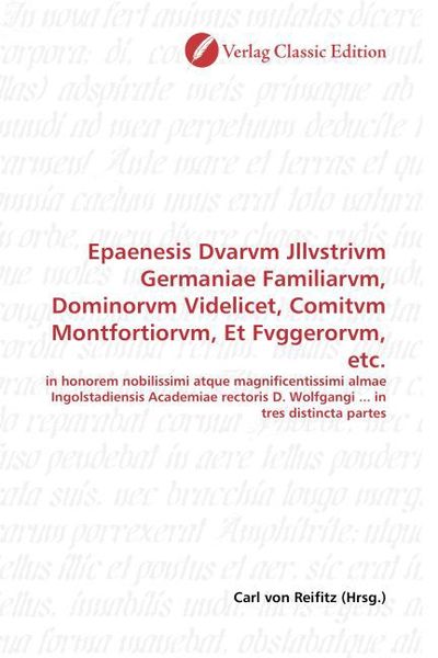 Produktbild: Epaenesis Dvarvm Jllvstrivm Germaniae Familiarvm, Dominorvm Videlicet, Comitvm Montfortiorvm, Et Fvggerorvm, etc.
