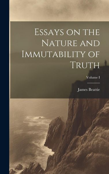 Produktbild: Essays on the Nature and Immutability of Truth; Volume I
