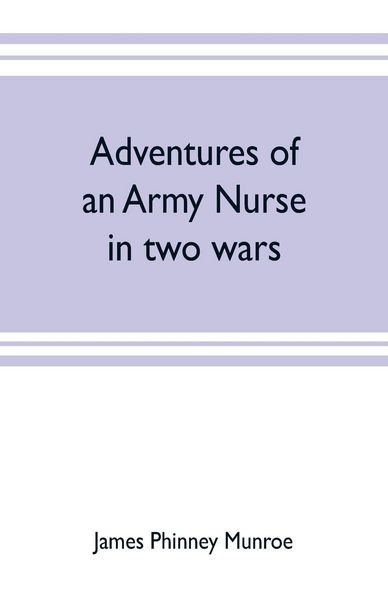 Produktbild: Adventures of an army nurse in two wars; Edited from the diary and correspondence of Mary Phinney, baroness von Olnhausen