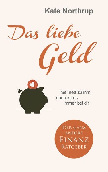 Das liebe Geld, Taschenbuch von Kate Northrup, L.E.O. Verlag, 9783957360014