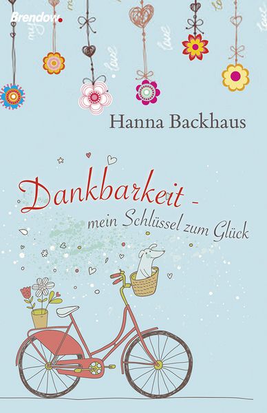 Produktbild: Dankbarkeit - mein Schl&uuml;ssel zum Gl&uuml;ck
