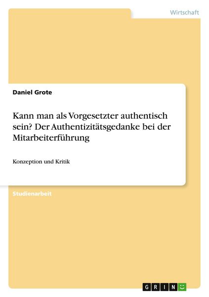 Produktbild: Kann man als Vorgesetzter authentisch sein? Der Authentizit&auml;tsgedanke bei der Mitarbeiterf&uuml;hrung