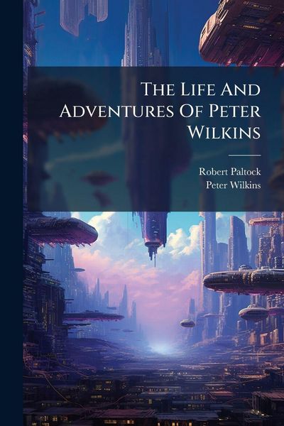 Produktbild: The Life And Adventures Of Peter Wilkins