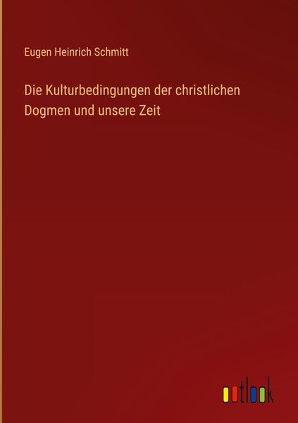 Produktbild: Die Kulturbedingungen der christlichen Dogmen und unsere Zeit