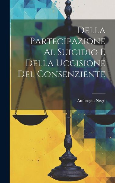 Produktbild: Della Partecipazione Al Suicidio E Della Uccisione Del Consenziente