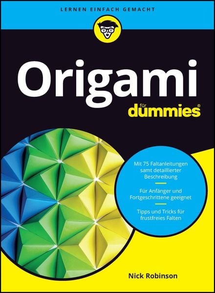 Origami für Dummies, Taschenbuch von Nick N. Robinson, Wiley-VCH, 978-3-527-72138-2