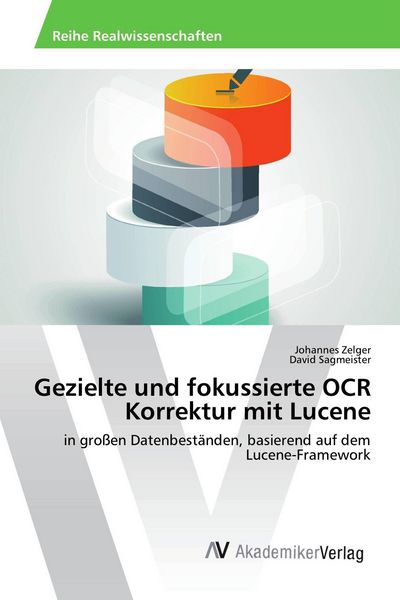 Gezielte und fokussierte OCR Korrektur mit Lucene, Taschenbuch von Johannes Zelger , David Sagmeister, AV Akademikerverlag, 9783330515468