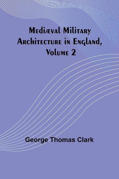 Produktbild: Medi&aelig;val Military Architecture in England, Volume 2