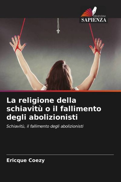 Produktbild: La religione della schiavit&ugrave; o il fallimento degli abolizionisti