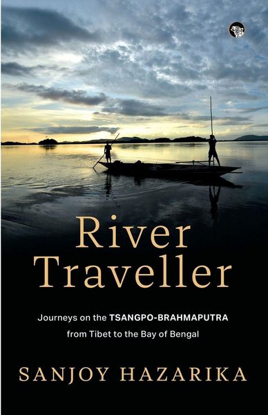 Produktbild: River Traveller - Journeys On The Tsangpo-Brahmaputra from Tibet To The Bay Of Bengal