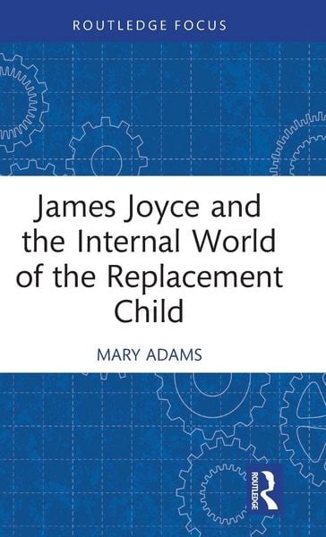 Produktbild: James Joyce and the Internal World of the Replacement Child