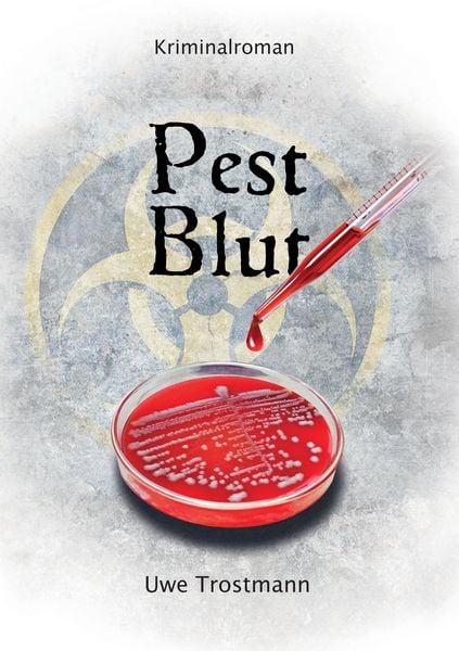 Pest Blut, Taschenbuch von Uwe Trostmann, Tredition, 9783347747227