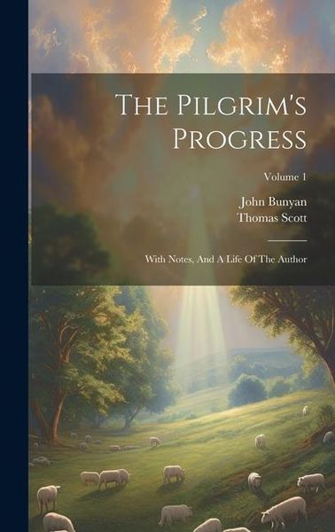 Produktbild: The Pilgrim's Progress: With Notes, And A Life Of The Author; Volume 1