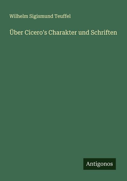 Produktbild: &Uuml;ber Cicero's Charakter und Schriften