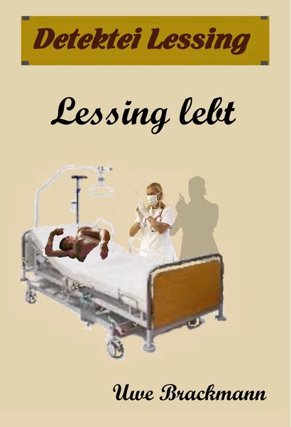 Produktbild: Lessing lebt. Detektei Lessing Kriminalserie, Band 13. Spannender Detektiv und Kriminalroman &uuml;ber Verbrechen, Mord, Intrigen und Verrat.