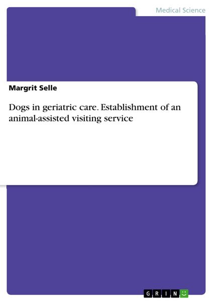Produktbild: Dogs in geriatric care. Establishment of an animal-assisted visiting service