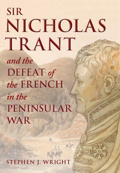 Produktbild: Sir Nicholas Trant and the Defeat of the French in the Peninsular War