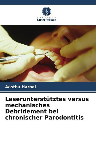 Produktbild: Laserunterst&uuml;tztes versus mechanisches Debridement bei chronischer Parodontitis