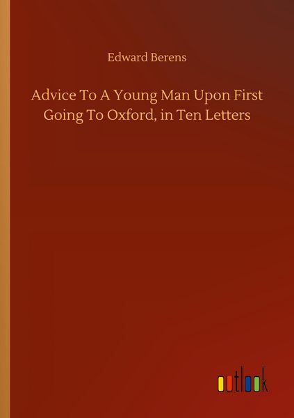 Produktbild: Advice To A Young Man Upon First Going To Oxford, in Ten Letters