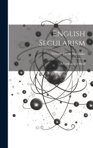 Produktbild: English Secularism; A Confession of Belief