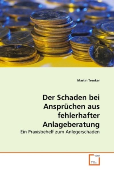 Trenker, M: Der Schaden bei Ansprüchen aus fehlerhafter Anla, Taschenbuch von Martin Trenker, VDM, 9783639269505