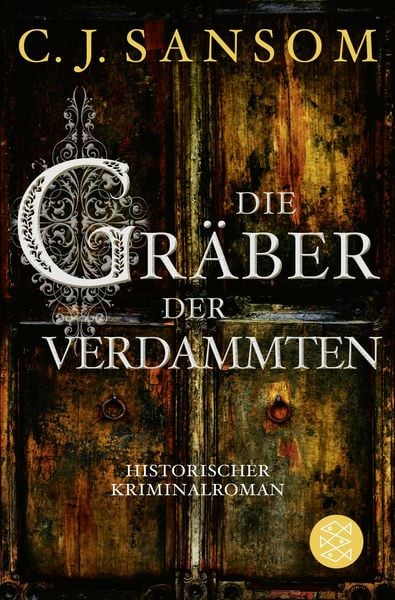 Die Gräber der Verdammten, Taschenbuch von C.J. Sansom, Fischer Taschenbuch Verlag