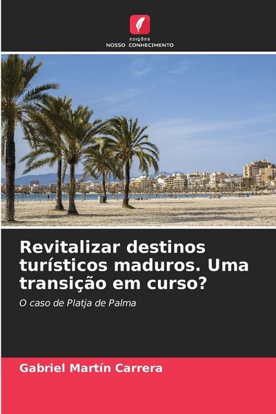 Produktbild: Revitalizar destinos tur&iacute;sticos maduros. Uma transi&ccedil;&atilde;o em curso?