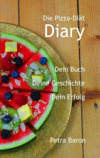 Die Pizza-Diät — Diary, Taschenbuch von Petra Baron, Tredition, 9783746986432