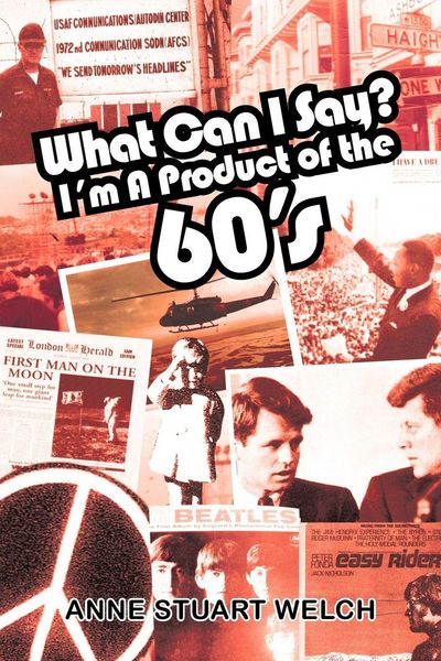 Produktbild: What Can I Say? I'm a Product of the 60's.