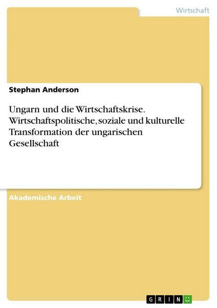 Produktbild: Ungarn und die Wirtschaftskrise. Wirtschaftspolitische, soziale und kulturelle Transformation der ungarischen Gesellschaft