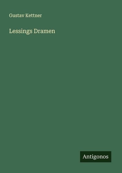 Lessings Dramen, Taschenbuch von Gustav Kettner, Antigonos Verlag, 9783563877876