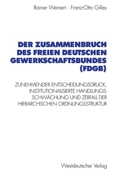 Der Zusammenbruch des Freien Deutschen Gewerkschaftsbundes (FDGB), Taschenbuch von Rainer Weinert,Franz-Otto Gilles, VS Verlag für