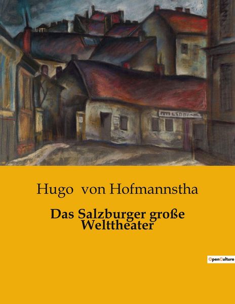 Das Salzburger große Welttheater, Taschenbuch von Hugo Hofmannstha, BoD - Books on Demand, 9791041903269