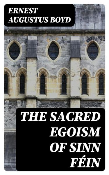 Produktbild: The Sacred Egoism of Sinn F&eacute;in