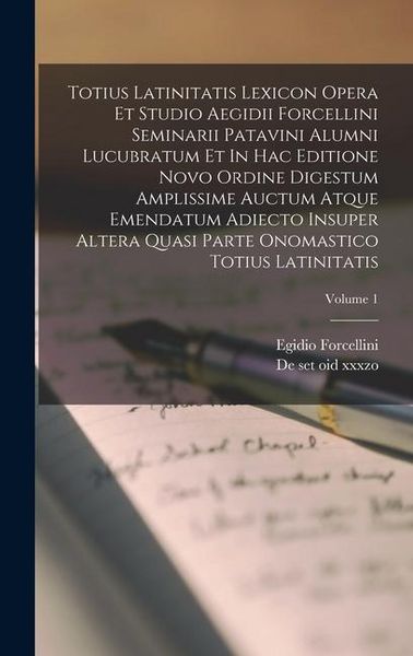 Produktbild: Totius Latinitatis Lexicon Opera Et Studio Aegidii Forcellini Seminarii Patavini Alumni Lucubratum Et In Hac Editione Novo Ordine Digestum Amplissime