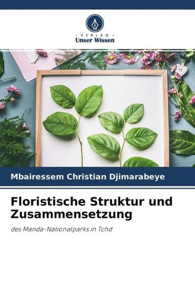 Floristische Struktur und Zusammensetzung, Taschenbuch von Mbairessem Christian Djimarabeye, Verlag Unser Wissen, 9786204592619