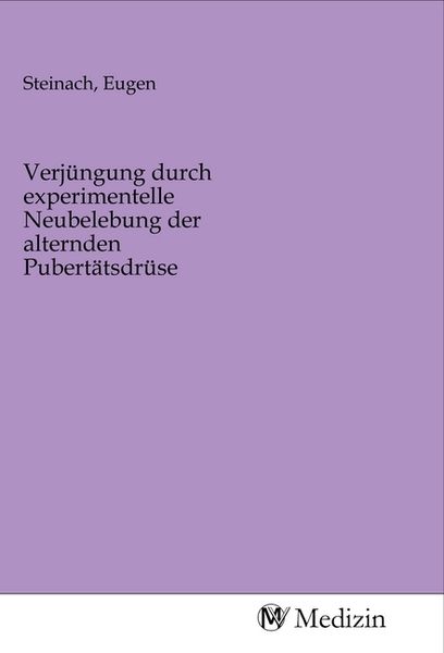 Produktbild: Verj&uuml;ngung durch experimentelle Neubelebung der alternden Pubert&auml;tsdr&uuml;se