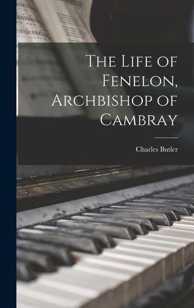 Produktbild: The Life of Fenelon, Archbishop of Cambray