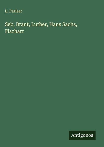Produktbild: Seb. Brant, Luther, Hans Sachs, Fischart