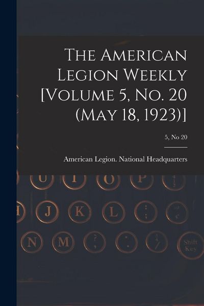 Produktbild: The American Legion Weekly [Volume 5, No. 20 (May 18, 1923)]; 5, no 20