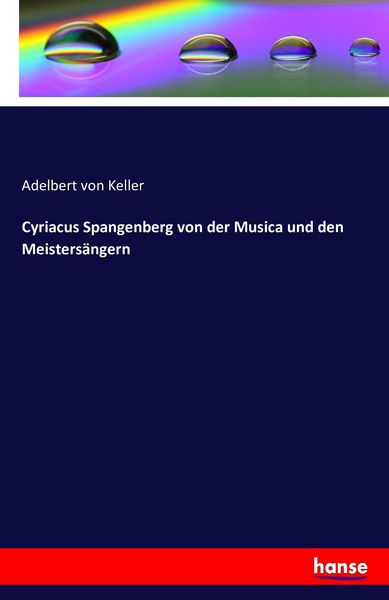 Cyriacus Spangenberg von der Musica und den Meistersängern -