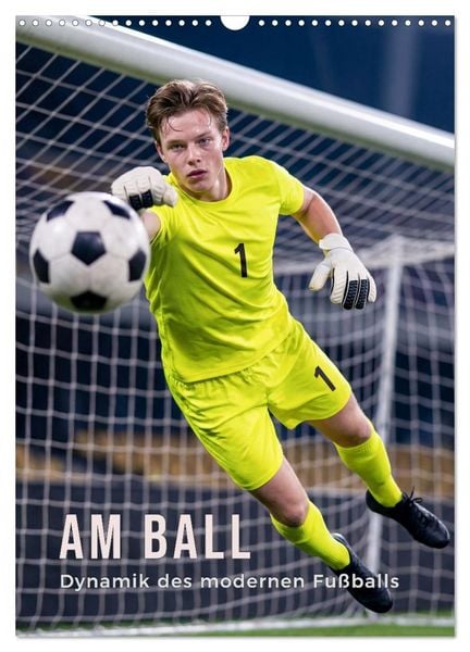Produktbild: Am Ball - Dynamik des modernen Fu&szlig;balls (Wandkalender 2027 DIN A3 hoch), CALVENDO Monatskalender