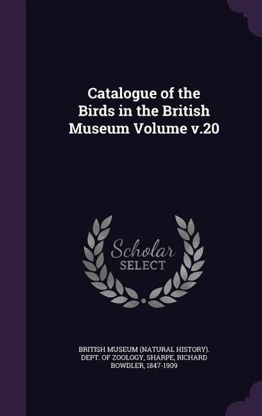 Produktbild: Catalogue of the Birds in the British Museum Volume v.20