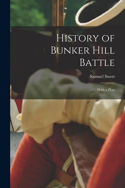 Produktbild: History of Bunker Hill Battle: With a Plan
