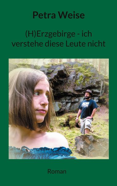 (H)Erzgebirge - ich verstehe diese Leute nicht, Taschenbuch von Petra Weise, BoD – Books on Demand, 9783758302459